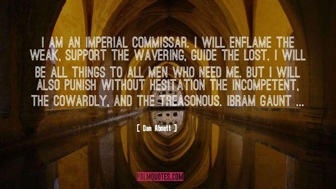 Dan Abnett Quotes: I am an Imperial commissar.