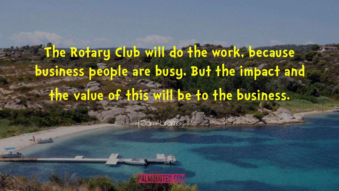 Dan Abrams Quotes: The Rotary Club will do