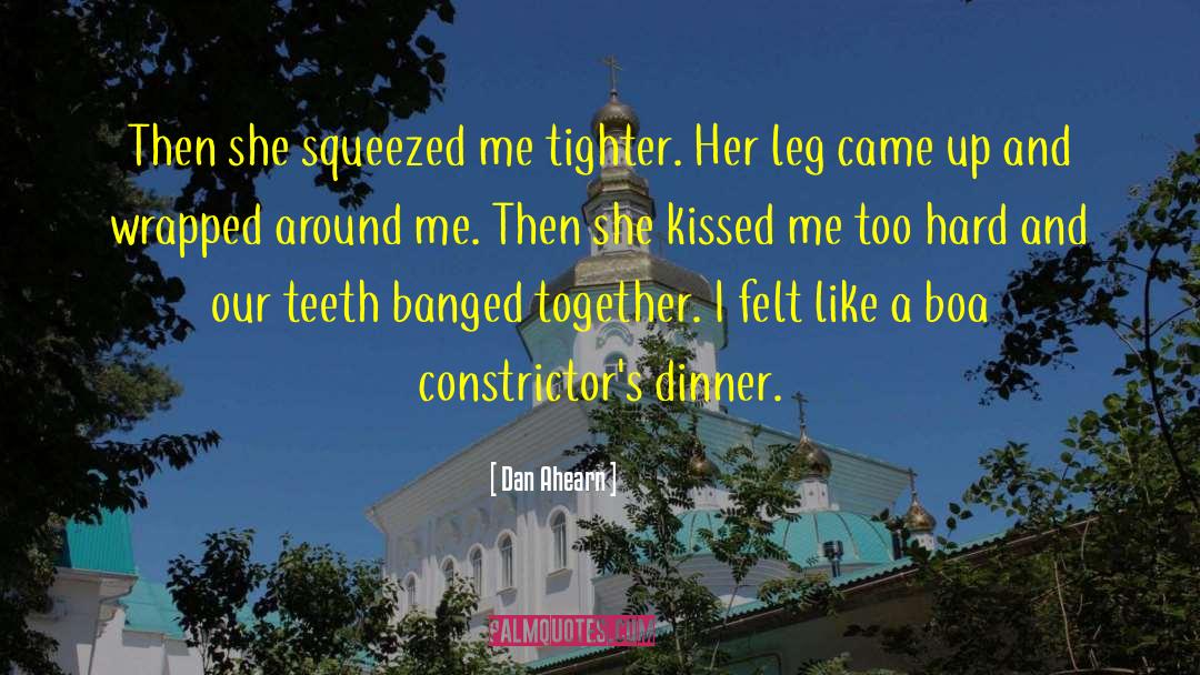 Dan Ahearn Quotes: Then she squeezed me tighter.