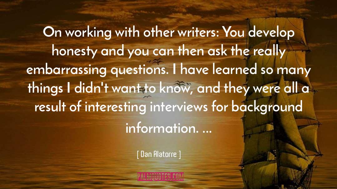 Dan Alatorre Quotes: On working with other writers: