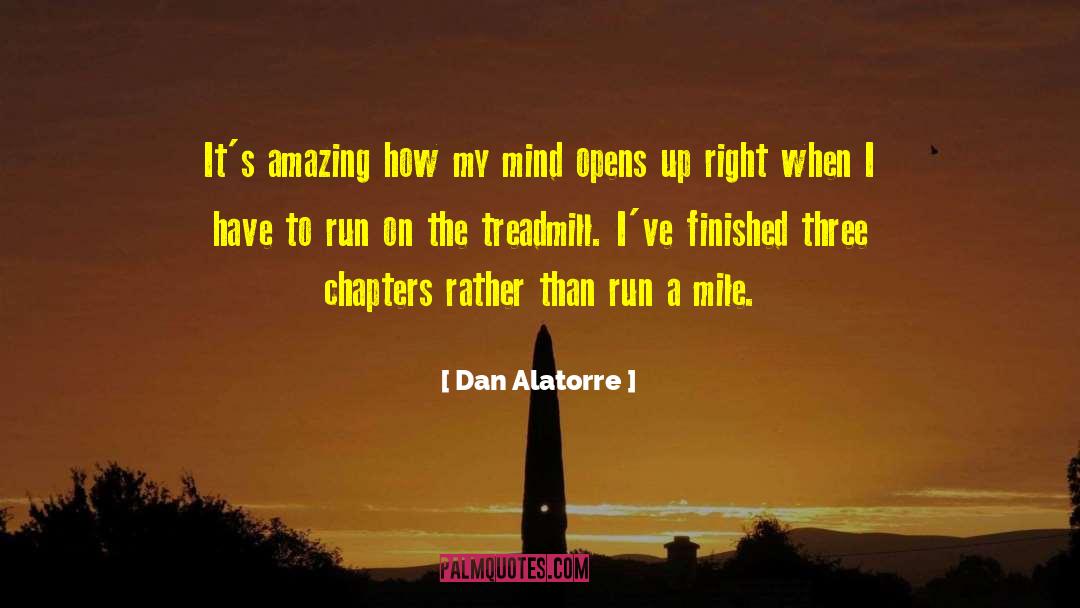 Dan Alatorre Quotes: It's amazing how my mind