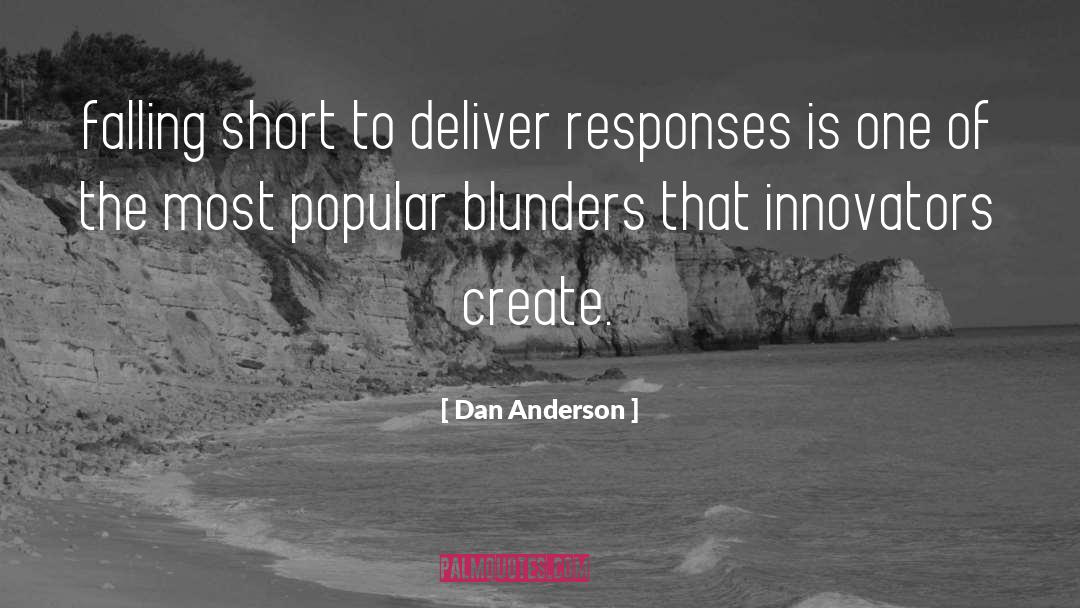 Dan Anderson Quotes: falling short to deliver responses