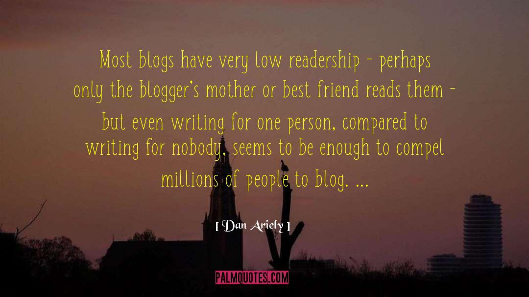 Dan Ariely Quotes: Most blogs have very low