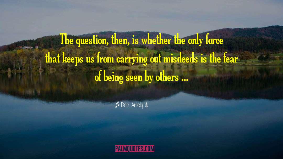 Dan Ariely Quotes: The question, then, is whether