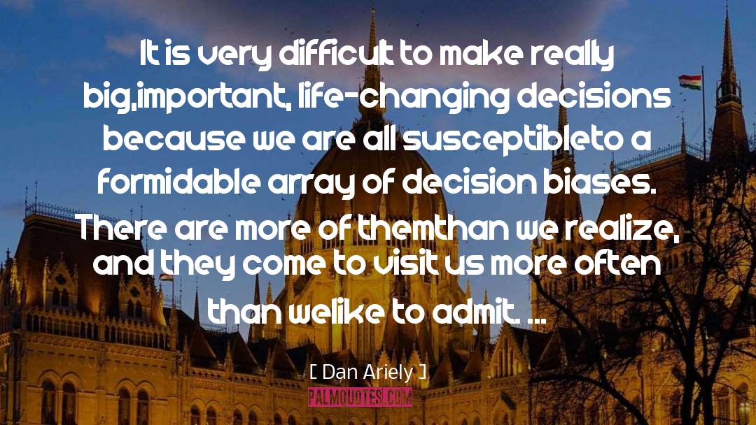 Dan Ariely Quotes: It is very difficult to
