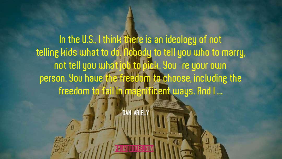 Dan Ariely Quotes: In the U.S., I think