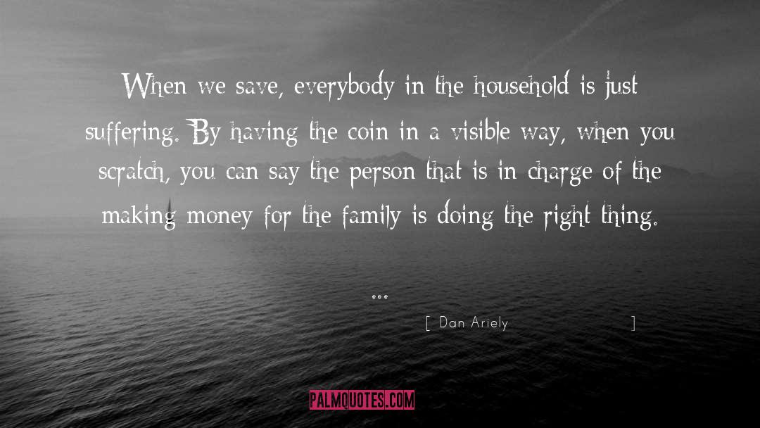 Dan Ariely Quotes: When we save, everybody in