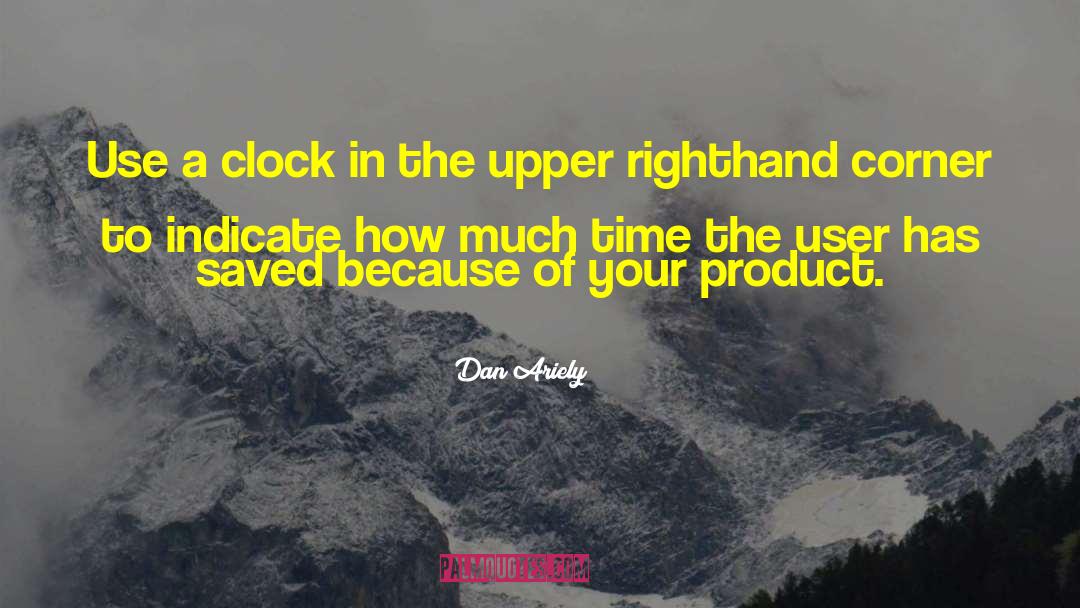 Dan Ariely Quotes: Use a clock in the