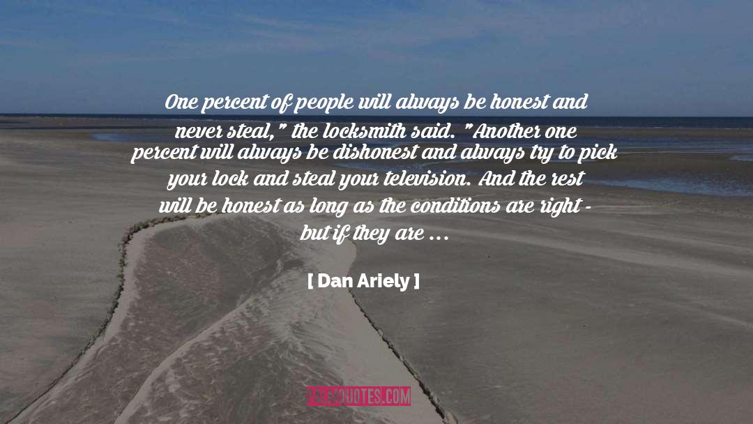 Dan Ariely Quotes: One percent of people will