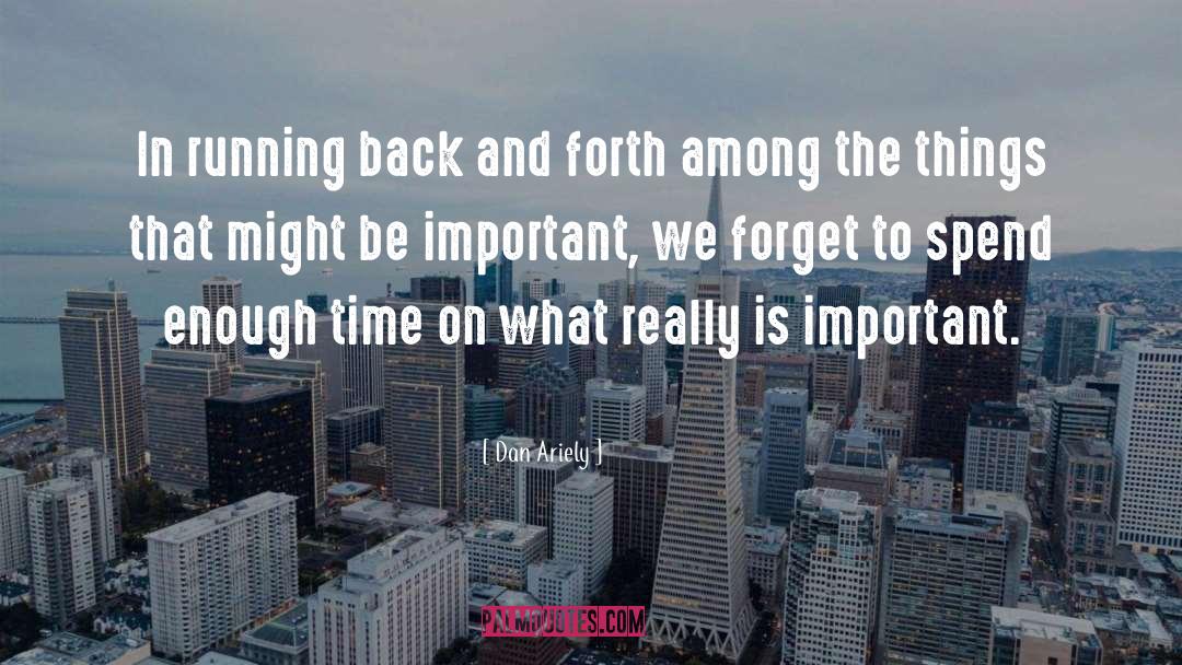 Dan Ariely Quotes: In running back and forth