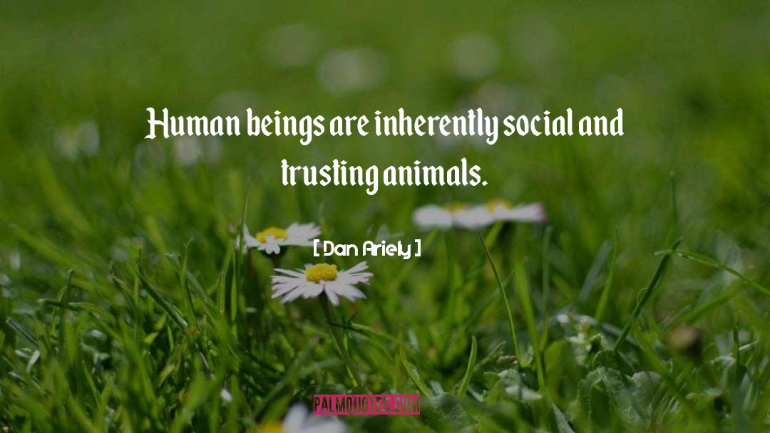 Dan Ariely Quotes: Human beings are inherently social