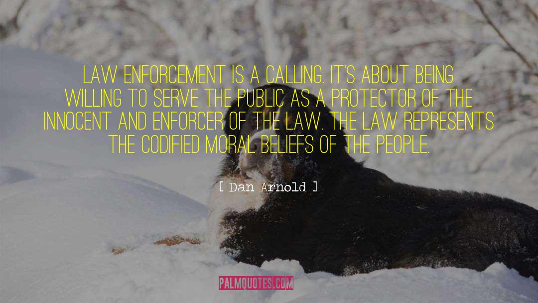 Dan Arnold Quotes: Law enforcement is a calling.