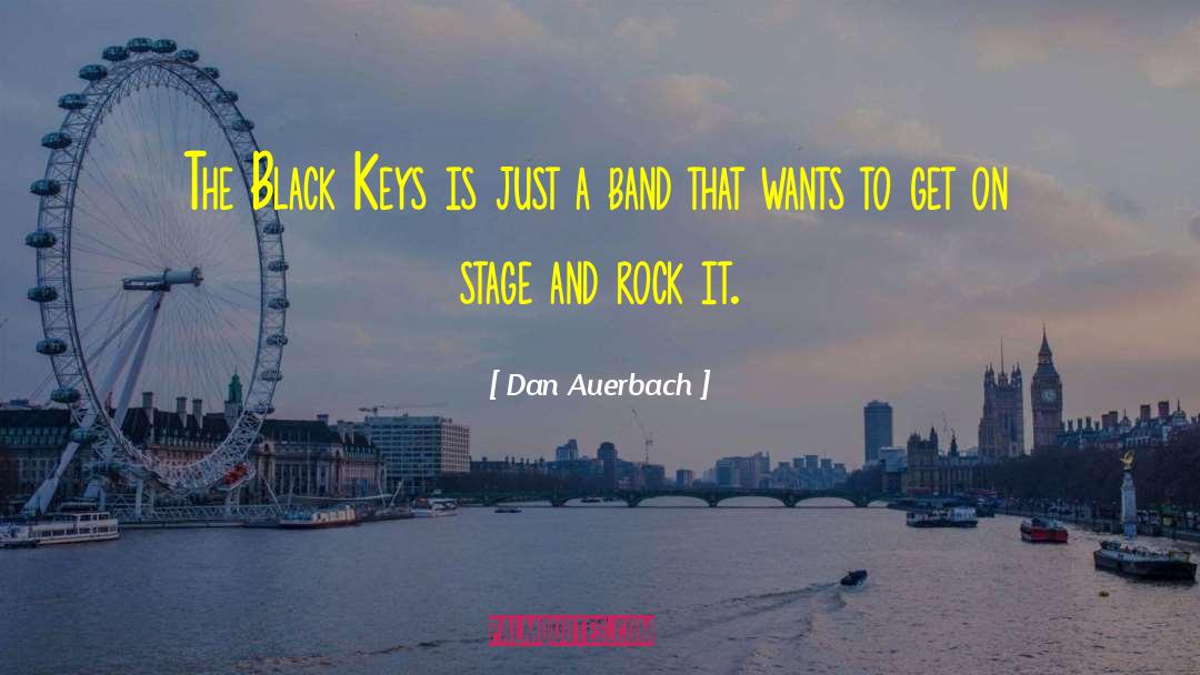 Dan Auerbach Quotes: The Black Keys is just