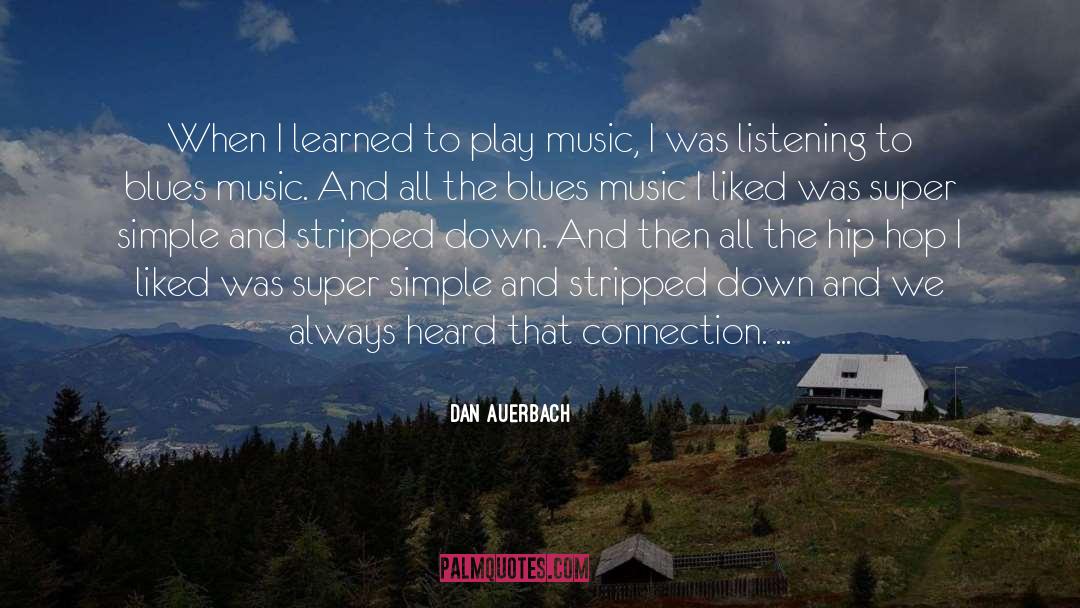 Dan Auerbach Quotes: When I learned to play