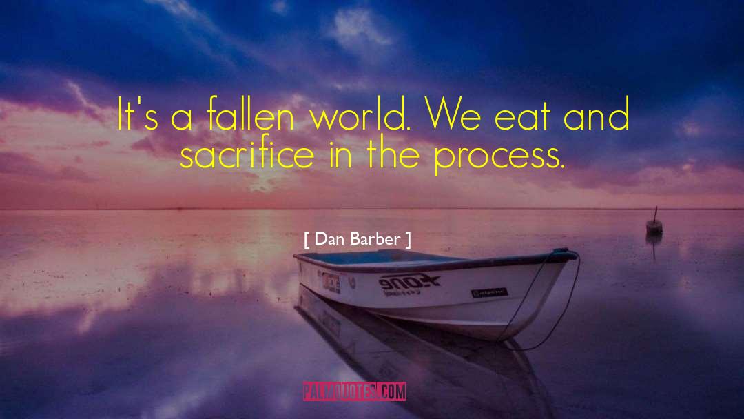 Dan Barber Quotes: It's a fallen world. We