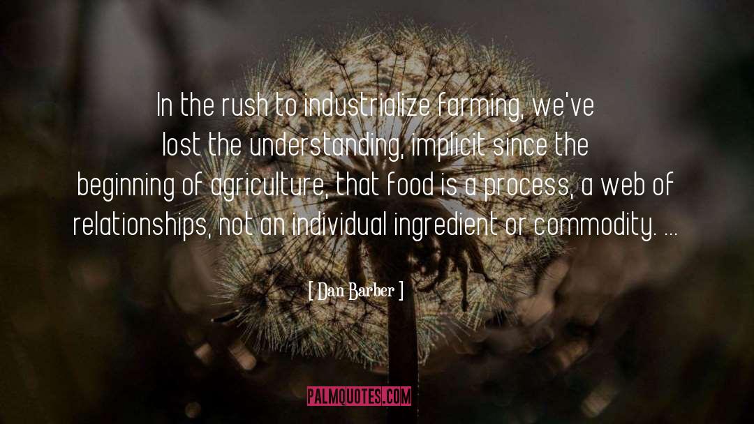 Dan Barber Quotes: In the rush to industrialize