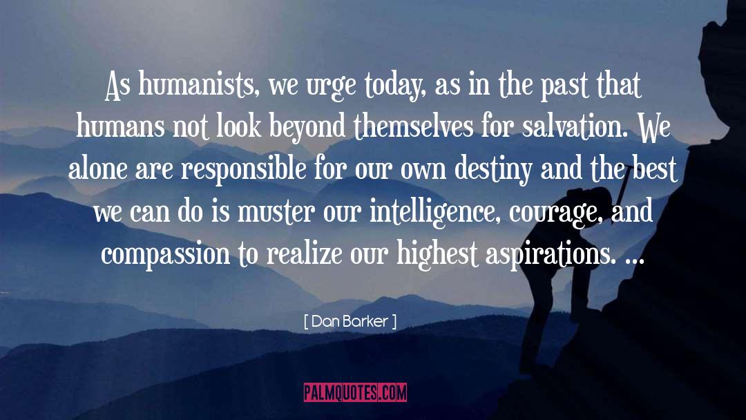 Dan Barker Quotes: As humanists, we urge today,