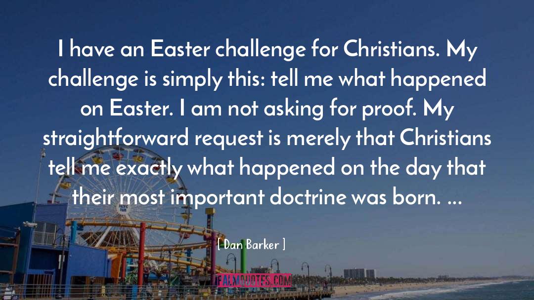 Dan Barker Quotes: I have an Easter challenge