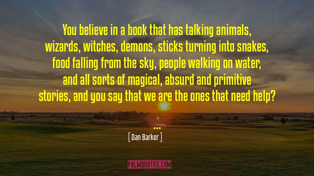 Dan Barker Quotes: You believe in a book