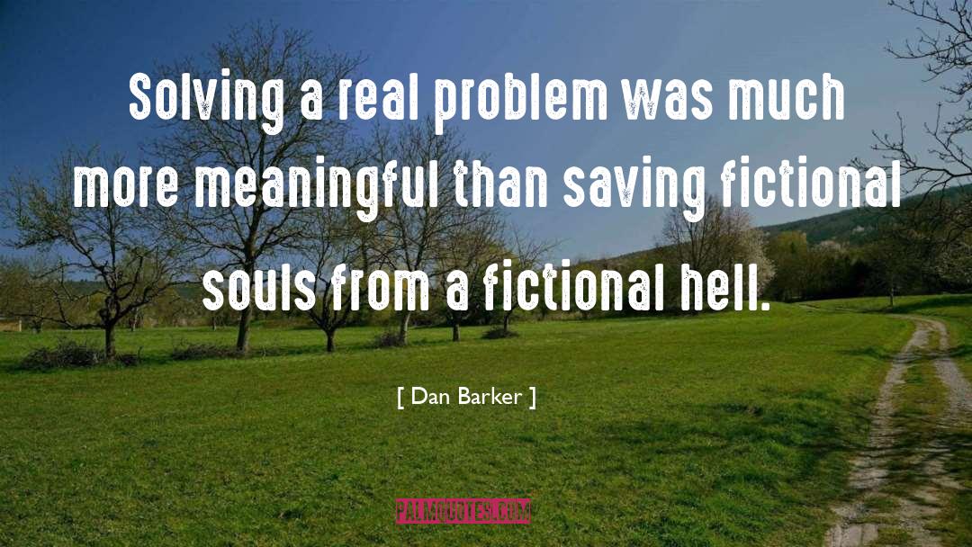 Dan Barker Quotes: Solving a real problem was