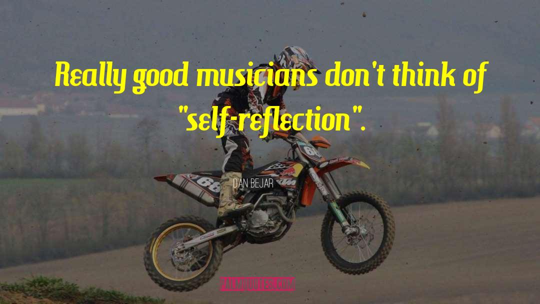 Dan Bejar Quotes: Really good musicians don't think