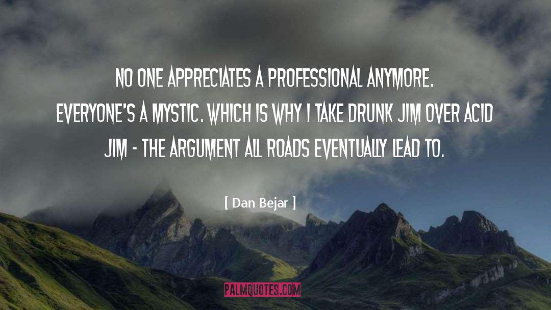 Dan Bejar Quotes: No one appreciates a professional
