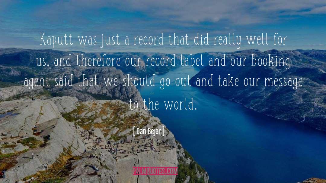 Dan Bejar Quotes: Kaputt was just a record