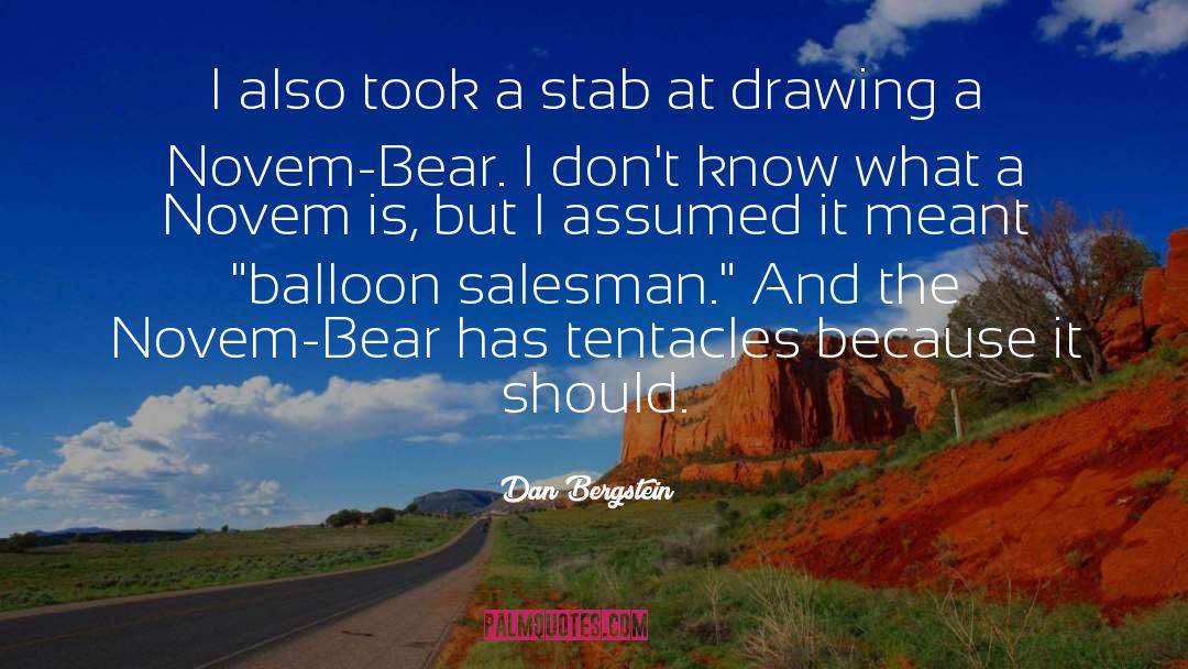 Dan Bergstein Quotes: I also took a stab