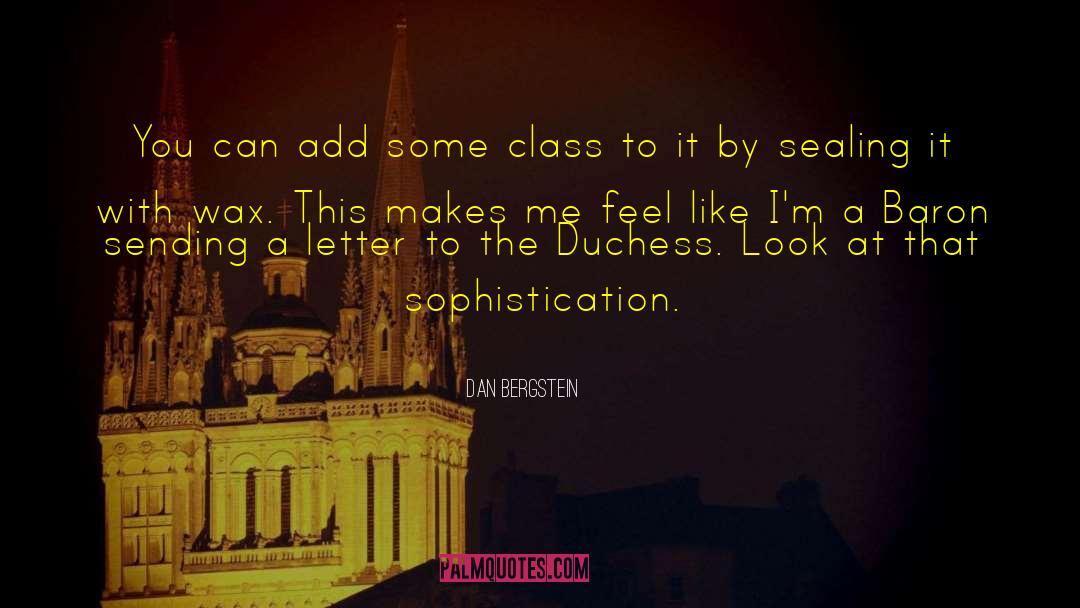 Dan Bergstein Quotes: You can add some class