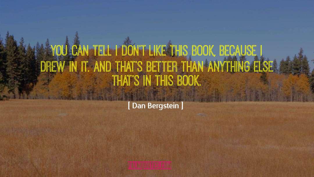 Dan Bergstein Quotes: You can tell I don't