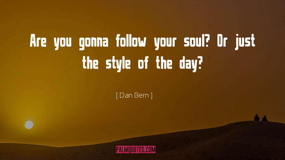 Dan Bern Quotes: Are you gonna follow your