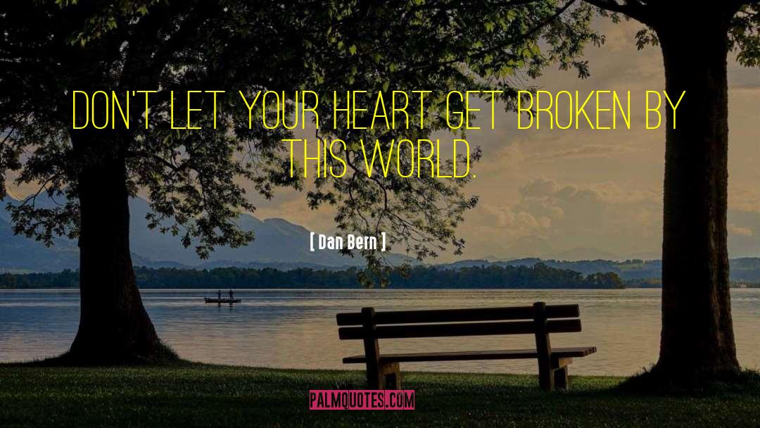 Dan Bern Quotes: Don't let your heart get