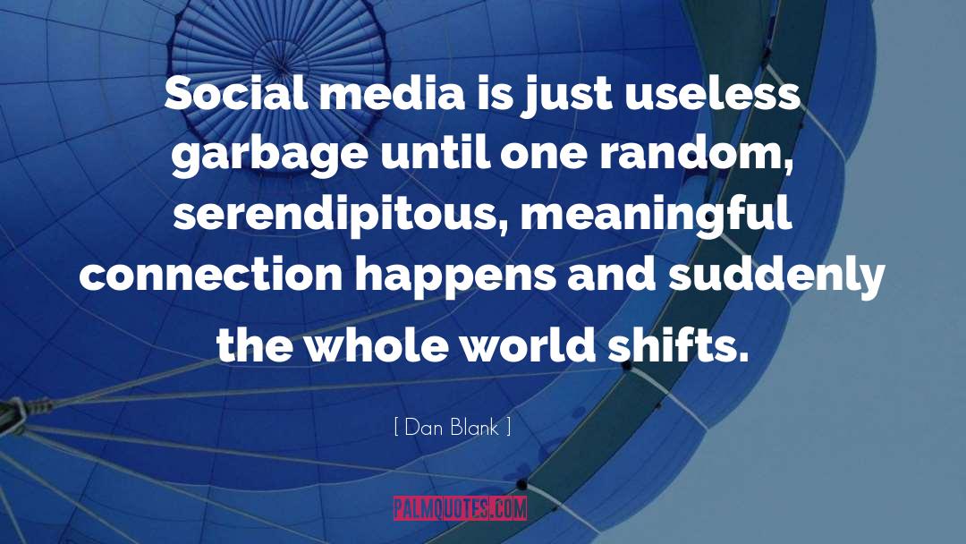 Dan Blank Quotes: Social media is just useless