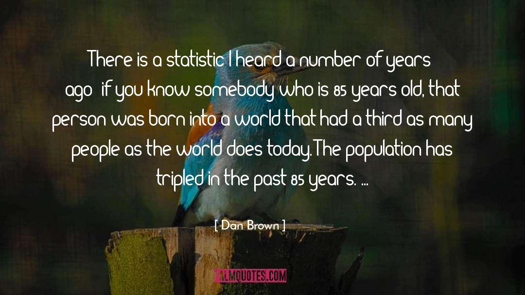 Dan Brown Quotes: There is a statistic I