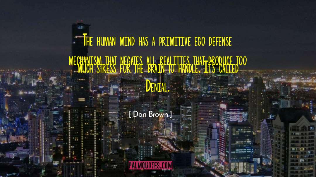 Dan Brown Quotes: The human mind has a