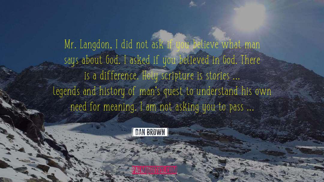 Dan Brown Quotes: Mr. Langdon, I did not