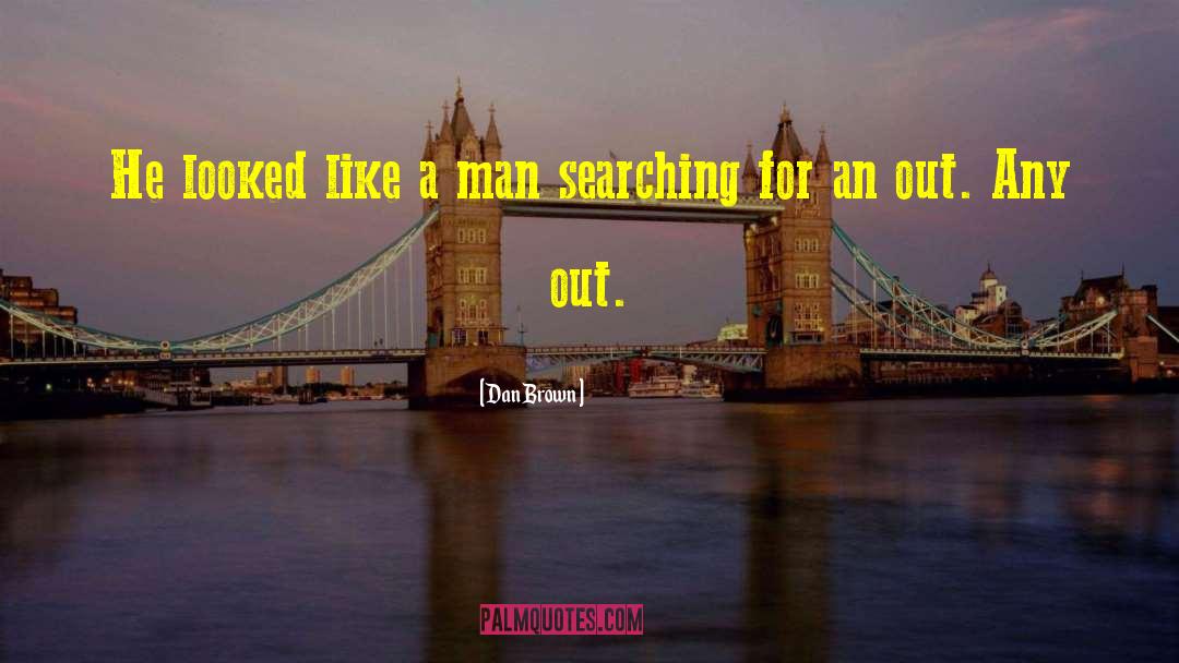 Dan Brown Quotes: He looked like a man