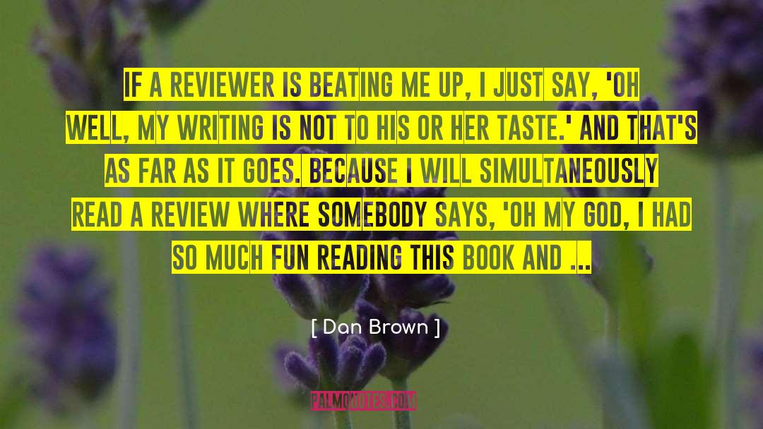 Dan Brown Quotes: If a reviewer is beating