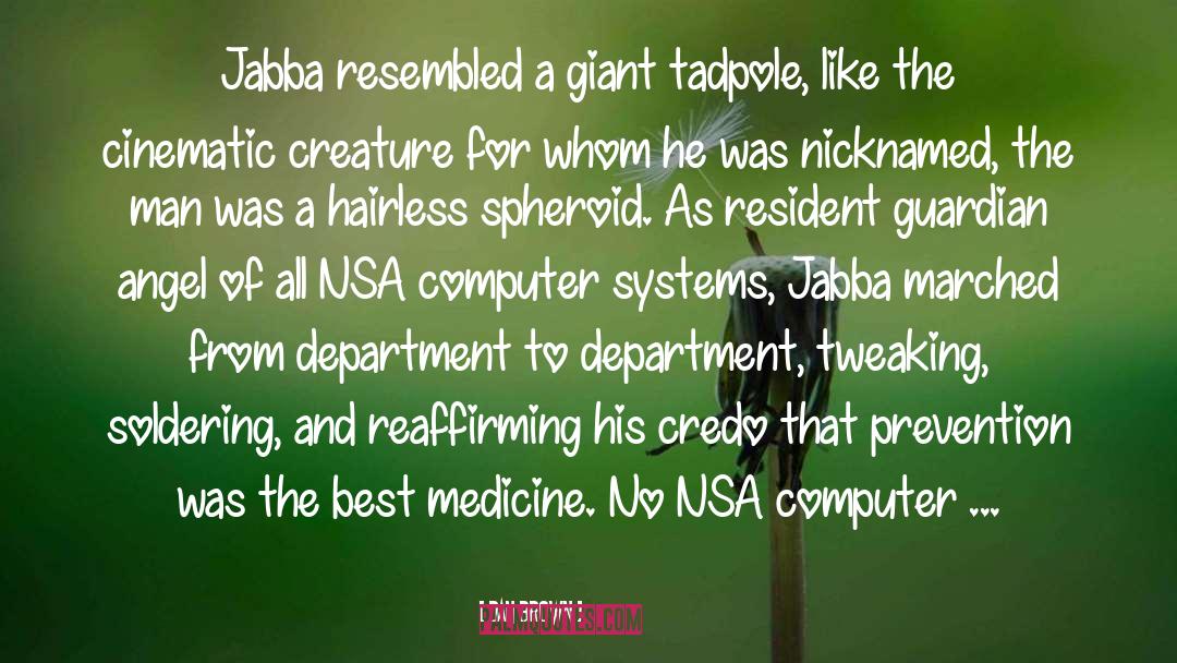 Dan Brown Quotes: Jabba resembled a giant tadpole,