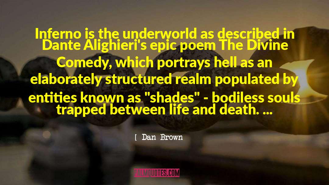 Dan Brown Quotes: Inferno is the underworld as