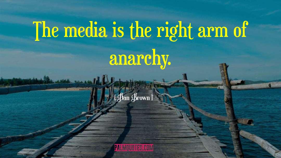 Dan Brown Quotes: The media is the right