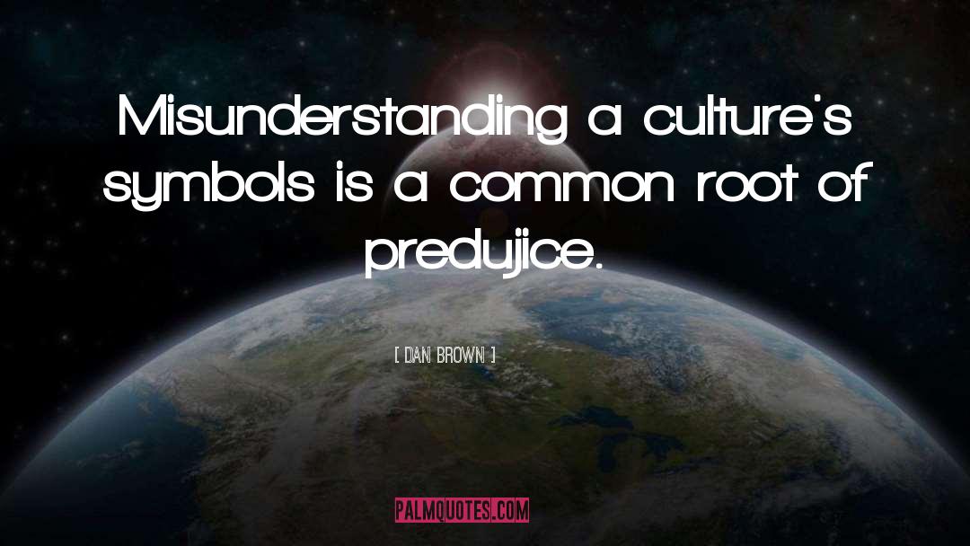 Dan Brown Quotes: Misunderstanding a culture's symbols is