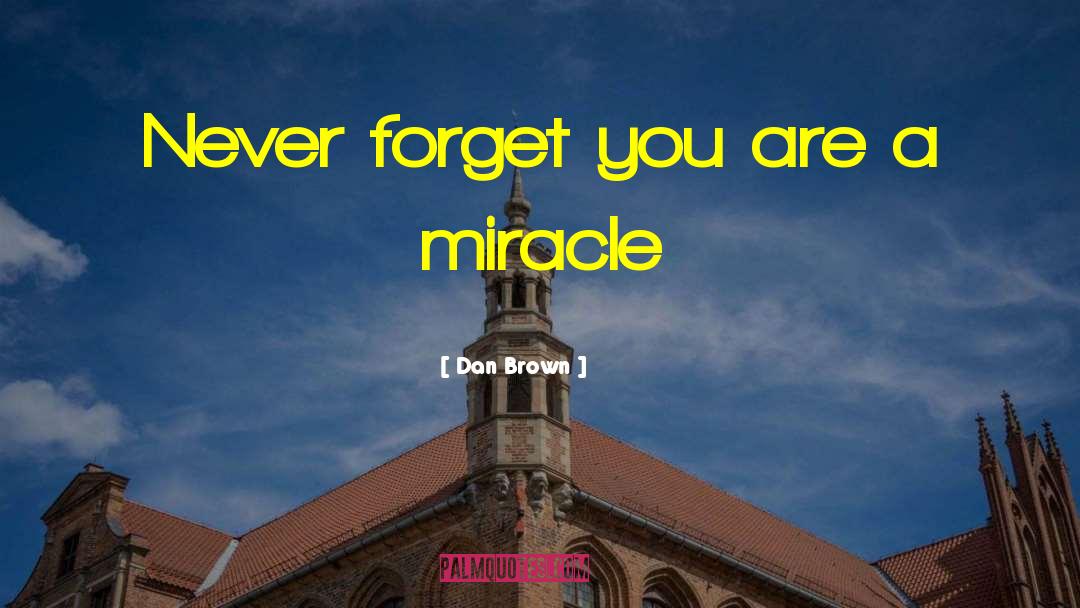 Dan Brown Quotes: Never forget you are a