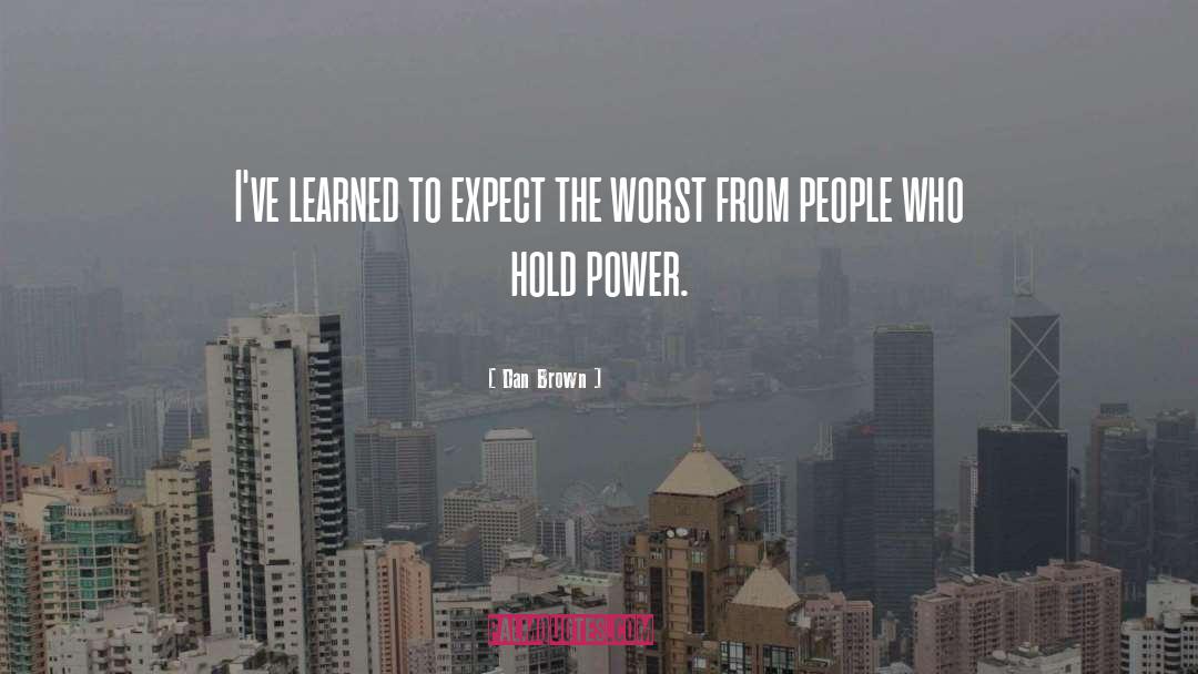 Dan Brown Quotes: I've learned to expect the