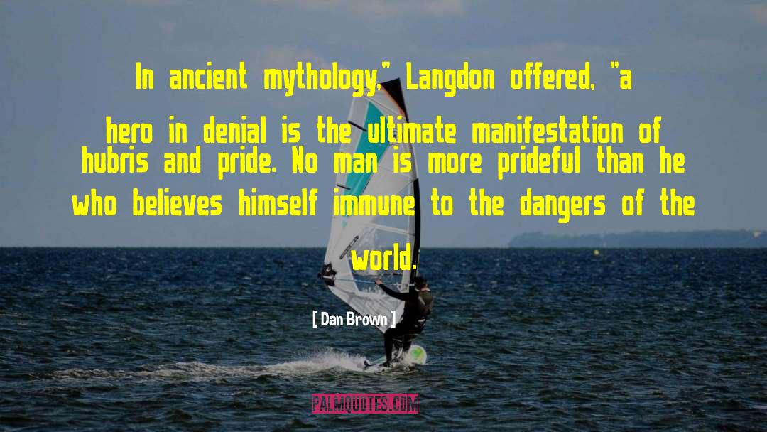 Dan Brown Quotes: In ancient mythology,