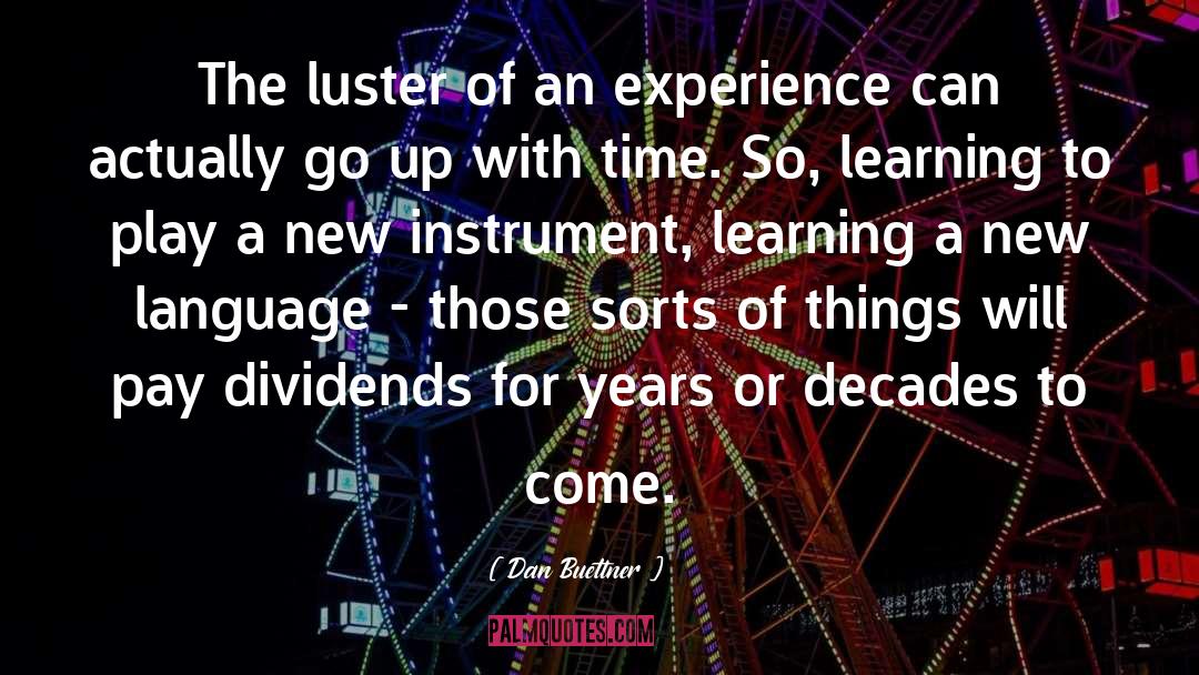 Dan Buettner Quotes: The luster of an experience