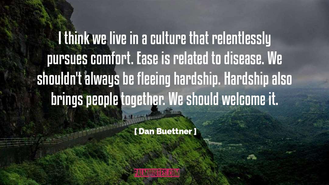 Dan Buettner Quotes: I think we live in