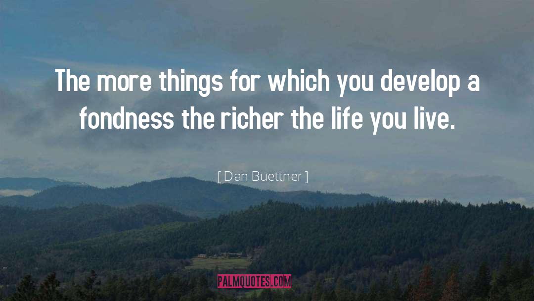 Dan Buettner Quotes: The more things for which