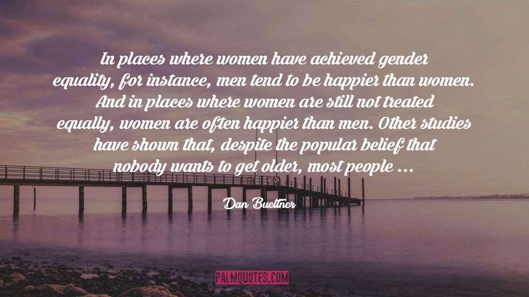 Dan Buettner Quotes: In places where women have