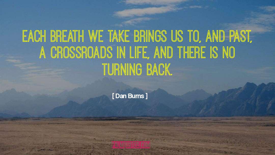 Dan Burns Quotes: Each breath we take brings